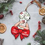 Funny Christmas Ornament, Dirty Christmas Ornament, All I Want For Christmas